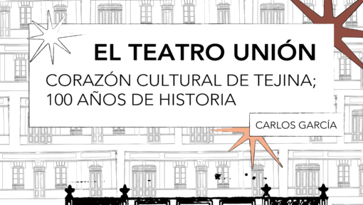 Presentación del libro: El Teatro Unión Tejina corazón cultural de Tejina; 100 años de historia.