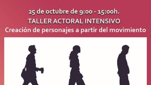 Taller actoral intensivo - Creación de personajes a partir del movimiento