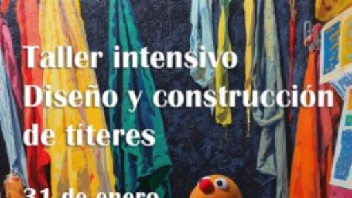 TALLER INTENSIVO NIVEL BÁSICO DISEÑO Y CONSTRUCCIÓN DE TÍTERES.